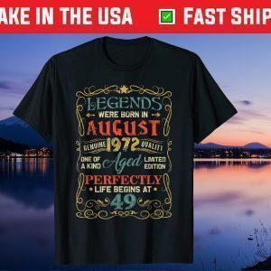 Legends Were Born In August 1972 49th Birthday Unisex T-Shirt