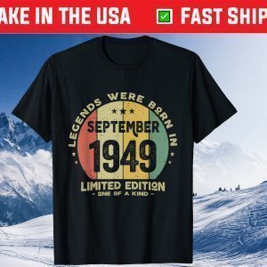 Legends Were Born In September 1949 72th Birthday Gift Shirts