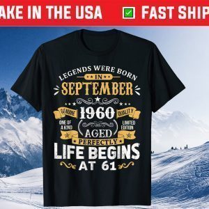 Legends Were Born In September 1960 61st Birthday Gift T-Shirt