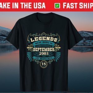 Legends Were Born In September 2003 Life Beins With 18 T-Shirt
