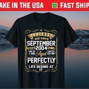 Legends Were Born In September 2004 17Th Birthday Unisex Shirt