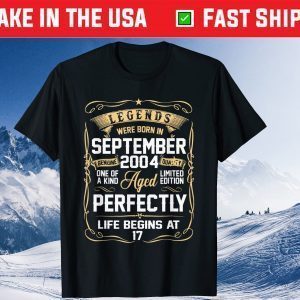 Legends Were Born In September 2004 17Th Birthday Unisex Shirt