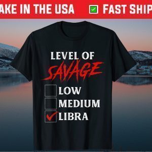 Level Of Savage Libra Gift T-Shirt