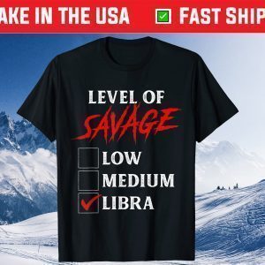 Level Of Savage Libra Gift T-Shirt