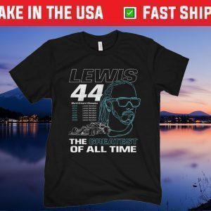 Lewis 44 The Greatest Of All Time 2021 T-Shirt