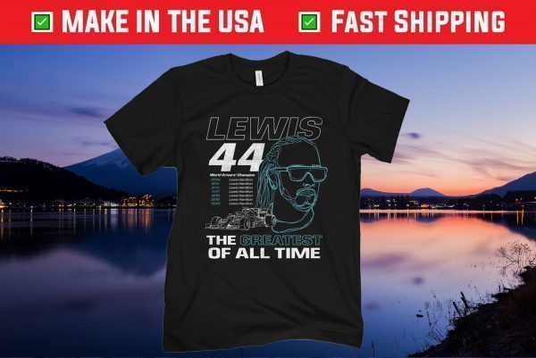 Lewis 44 The Greatest Of All Time 2021 T-Shirt