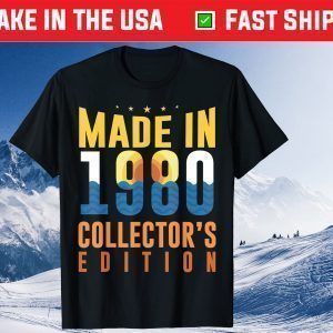 Made In 1980 Collectors Edition 41th Birthday 41 Years Old Tee Shirts