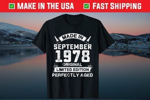 Made In September 1978 43th Birthday 43 Years Old Us 2021 Shirt