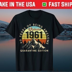 Made in 1961 Born September 1961 60th Birthday Quarantine Gift T-Shirt