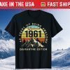 Made in 1961 Born September 1961 60th Birthday Quarantine Gift T-Shirt
