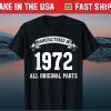 Manufactured In 1972 All Original Parts 47th Birthday Tee shirts