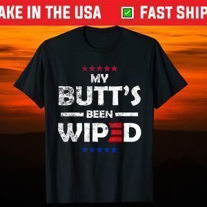 My Butt's Been Wiped Joe Biden limited Shirt