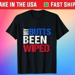 My Butt's Been Wiped MyButtsBeenWhipped Biden limited Shirt