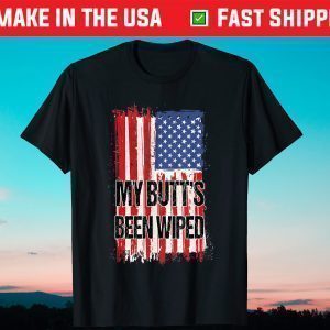 My Butt's Been Wiped MyButtsBeenWiped Biden 2021 T-Shirt