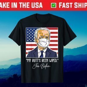 My Butt's Been Wiped Sayings MyButtsBeenWhipped Official Shirt