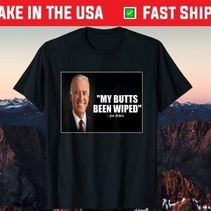 My Butt´s Been Wiped Joe Biden Tee Shirt
