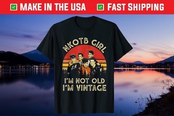 NKOTB GIRL I'm Not Old I'm Vintage Gift T-Shirt