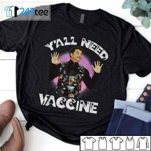 Neil DeGrasse Tyson Y All Need Vaccin Tee Shirt