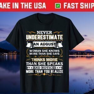 Never Underestimate An August Unisex T-Shirt