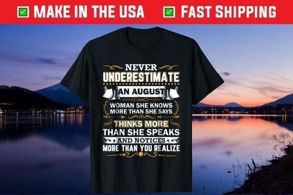 Never Underestimate An August Unisex T-Shirt