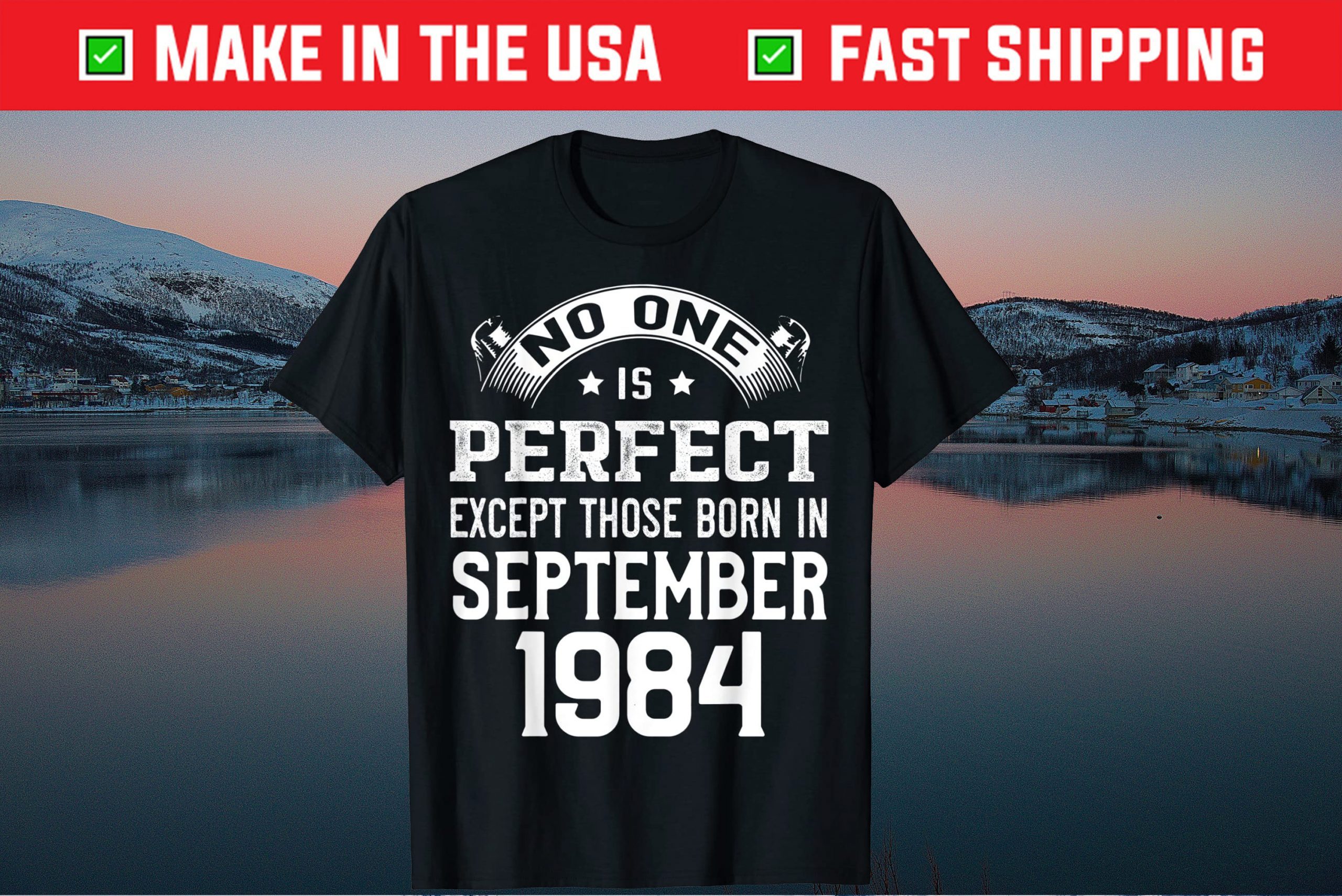 No One Is Perdect Except Those Born In September 1984 Tee Shirts No One Is Perdect Except Those Born In September 1984 Shirt
