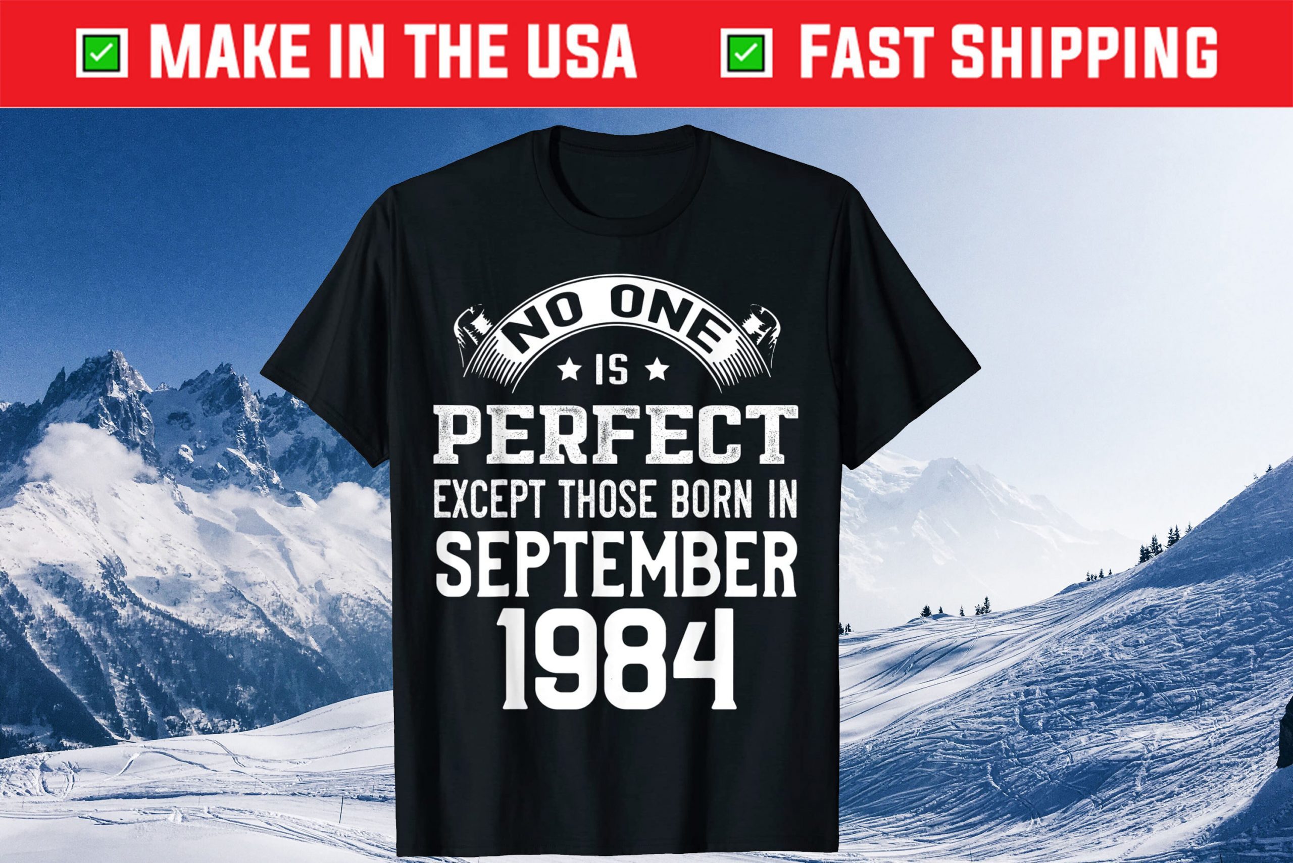 No One Is Perdect Except Those Born In September 1984 Tee Shirts No One Is Perdect Except Those Born In September 1984 Shirt