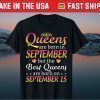 Queens Are Born In September Best Queens Are Born On September 15 Classic Shirt
