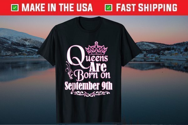 Queens Are Born On September 9th Birthday Classic T-Shirt