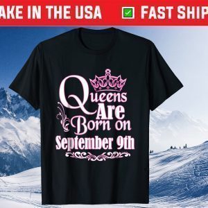 Queens Are Born On September 9th Birthday Classic T-Shirt