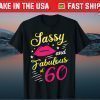 Sassy And Fabulous At 60 Year Old Birthday Party Celebration Gift T-Shirt
