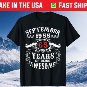 September 1955 65 Years Of Being Awesome 65th Birthday Tee Shirts