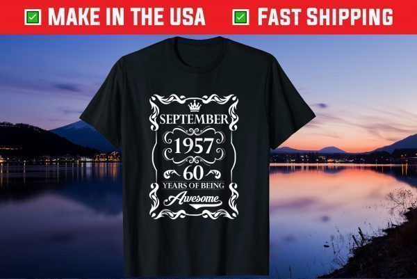 September 1957 60 Years Of Being Awesome Birthday Us 2021 T-Shirt