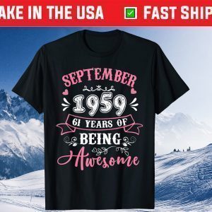 September 1959 61 Years Of Being Awesome 61st Birthday Unisex Shirt