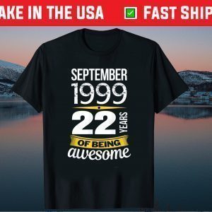 September 1999 21 Years Of Being Awesome 22st Birthday Gift T-Shirt
