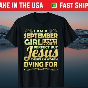 September Girl Jesus Thinks Worth Dying For Christian Classic T-Shirt