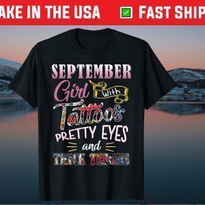 September Girl With Tatoos Pretty Eyes And Thick Thighs Gift T-Shirt