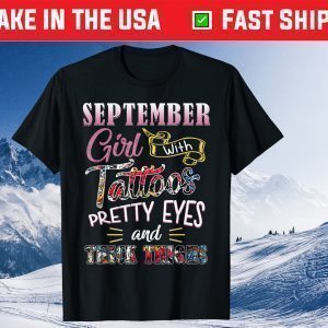 September Girl With Tatoos Pretty Eyes And Thick Thighs Gift T-Shirt