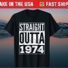 Straight Outta 1974 47th Birthday 47 Years Old Tee Shirt
