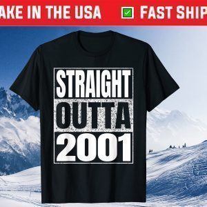 Straight Outta 2001 20th Birthday 20 Years Old Unisex Shirts