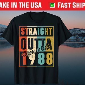 Straight Outta September 1988 32nd Birthday 32 Year Old Us 2021 Shirt