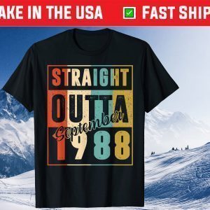 Straight Outta September 1988 32nd Birthday 32 Year Old Us 2021 Shirt