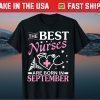The Best Nurses Are Born In September Happy Birthday To Me Tee Shirt