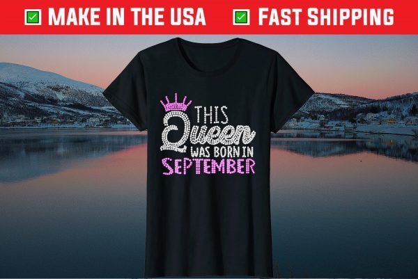 This Queen was born in September Birthday Queen Classic T-Shirt