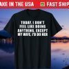 Today I Don't Feel Like Doing Anything Except My Wife I'd Do Gift T-Shirt