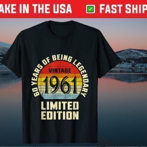 Vintage 1961 Limited Edition 60 Years Legendary 60Th Birthday Unisex Shirt