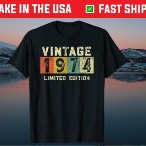 Vintage 1974 Limited Edition 46th Birthday Tee Shirts