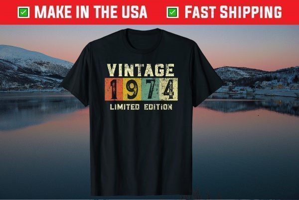 Vintage 1974 Limited Edition 46th Birthday Tee Shirts