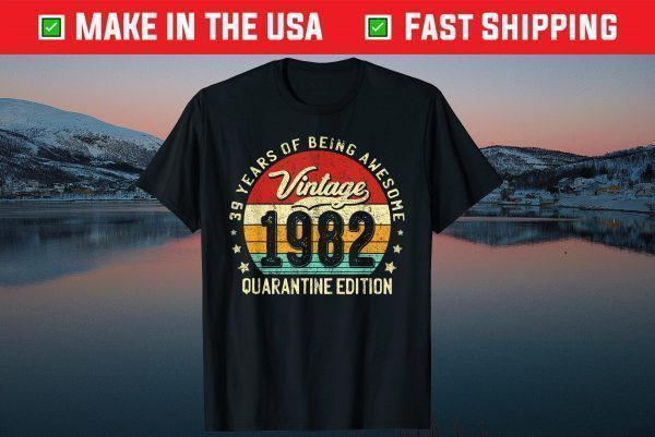 Vintage 1982 39 Years Old Quarantine 39th Birthday Tee Shirts