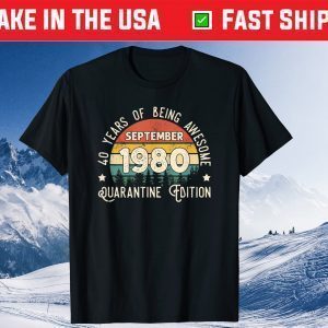 Vintage 41 Years Being Awesome September 1980 Quarantine Tee Shirts