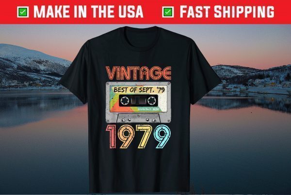 Vintage Best Of Sept 79 September 1979 42th Birthday Classic Shirt